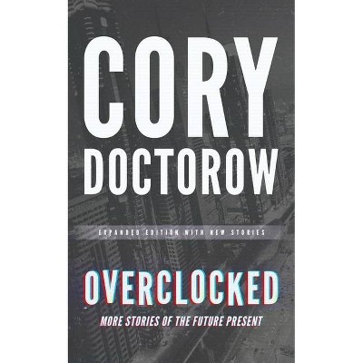 Overclocked - by  Cory Doctorow (Paperback)