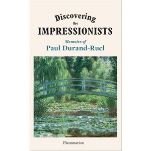 Discovering the Impressionists - by  Paul-Louis Durand-Ruel & Flavie Durand-Ruel (Hardcover) - 1 of 1