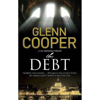 The Debt - (Cal Donovan Thriller) by  Glenn Cooper (Hardcover)