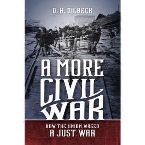 A More Civil War - (Civil War America) by  D H Dilbeck (Paperback) - 1 of 1