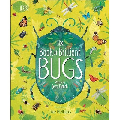 The Book of Brilliant Bugs - by  Jess French (Hardcover)