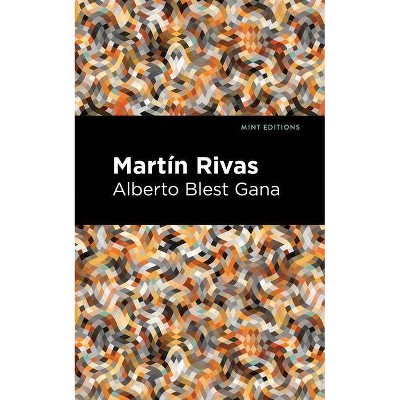 Martin Rivas - (Mint Editions) by  Alberto Gana Gana (Paperback)