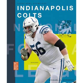 Indianapolis Colts - (Creative Sports: Super Bowl Champions) by  Michael E Goodman (Paperback)