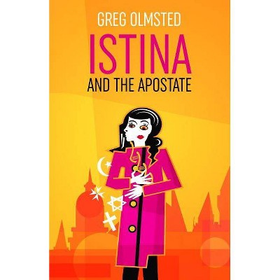 Istina and the Apostate - by  Greg Olmsted (Paperback)