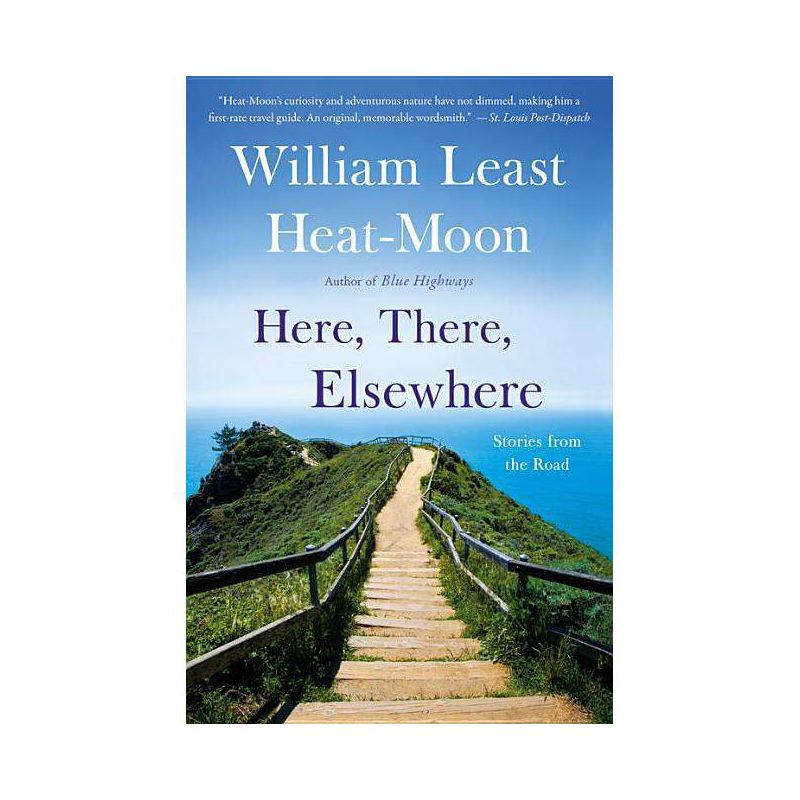 Here, There, Elsewhere - by  William Least Heat Moon (Paperback), 1 of 2