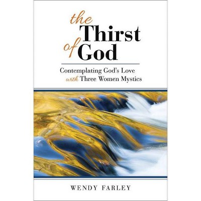 The Thirst of God - by  Wendy Farley (Paperback)