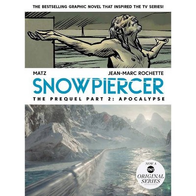 Snowpiercer: Prequel Vol. 2: Apocalypse - by  Alex Nolent (Paperback)