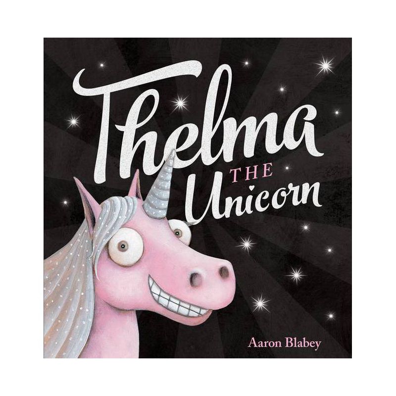 Thelma the Unicorn - by  Aaron Blabey (Hardcover), 1 of 4
