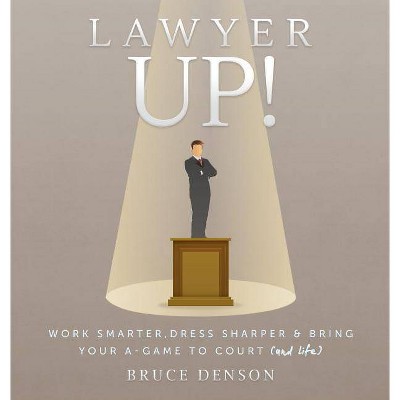 Lawyer Up! - by  Bruce Denson (Hardcover)