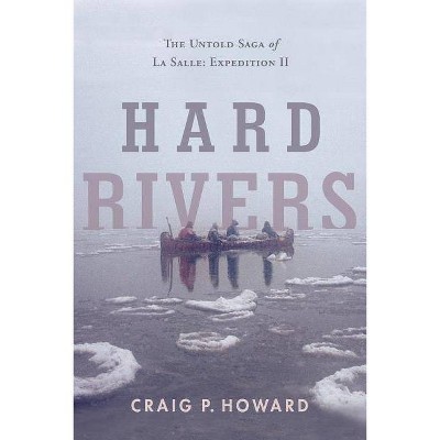 Hard Rivers - by  Craig P Howard (Paperback)