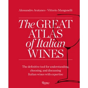 The Great Atlas of Italian Wines - by  Alessandro Avataneo & Vittorio Manganelli (Paperback) - 1 of 1