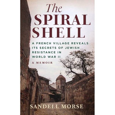  The Spiral Shell - by  Sandell Morse (Hardcover) 