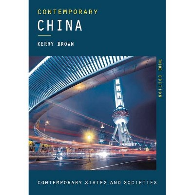 Contemporary China - (Contemporary States and Societies) 3rd Edition by  Kerry Brown (Paperback)