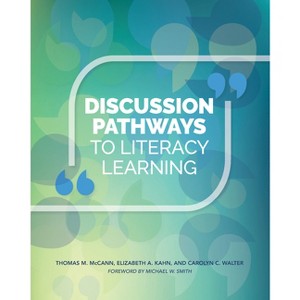 Discussion Pathways to Literacy Learning - by  Thomas M McCann & Elizabeth A Kahn (Paperback) - 1 of 1