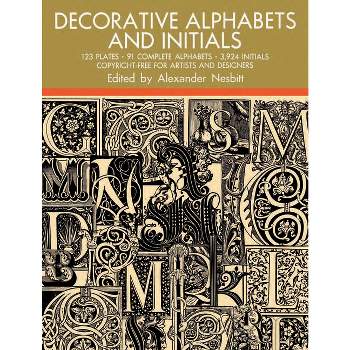 Decorative Alphabets and Initials - (Lettering, Calligraphy, Typography) Annotated by  Alexander Nesbitt (Paperback)