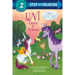 Uni Goes to School (Uni the Unicorn) - (Step Into Reading) by  Amy Krouse Rosenthal (Paperback) - 1 of 1