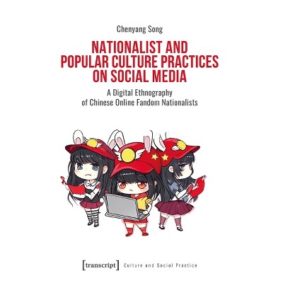 Nationalist and Popular Culture Practices on Social Media - (Culture and Social Practice) by  Chenyang Song (Paperback)