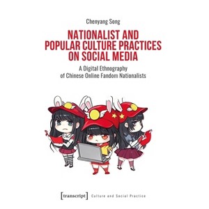 Nationalist and Popular Culture Practices on Social Media - (Culture and Social Practice) by  Chenyang Song (Paperback) - 1 of 1