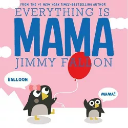 Everything is Mama (Hardcover) (Jimmy Fallon)