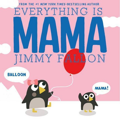 Everything is Mama (Hardcover) (Jimmy Fallon) - image 1 of 1