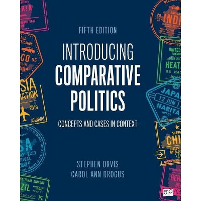 Introducing Comparative Politics - 5th Edition by  Stephen Walter Orvis & Carol Ann Drogus (Paperback)