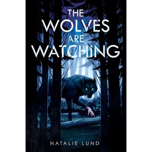 The Wolves Are Watching - by  Natalie Lund (Hardcover) - 1 of 1