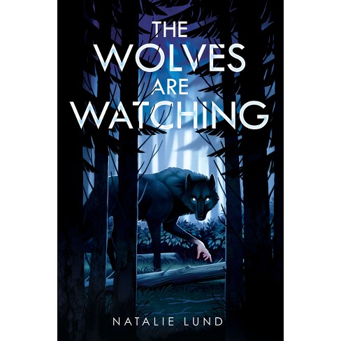 The Wolves Are Watching - by  Natalie Lund (Hardcover) - image 1 of 1