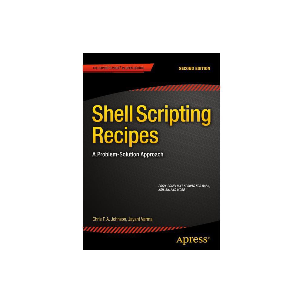 Shell Scripting Recipes - 2nd Edition by Chris Johnson & Jayant Varma (Paperback)