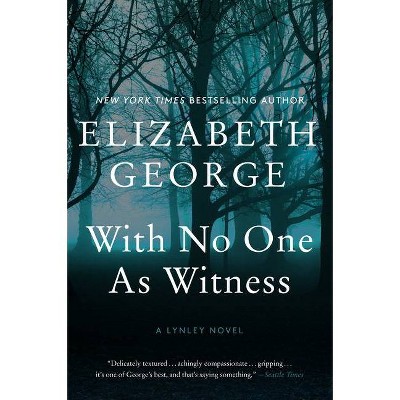 With No One as Witness - (Lynley Novel) by  Elizabeth George (Paperback)