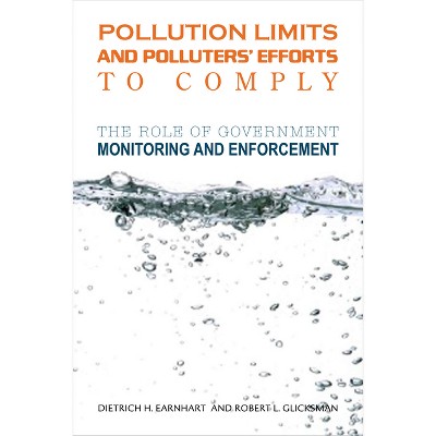 Pollution Limits and Pollutersa Efforts to Comply - by  Dietrich H Earnhart & Robert L Glicksman (Paperback)