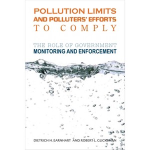 Pollution Limits and Pollutersa Efforts to Comply - by  Dietrich H Earnhart & Robert L Glicksman (Paperback) - 1 of 1