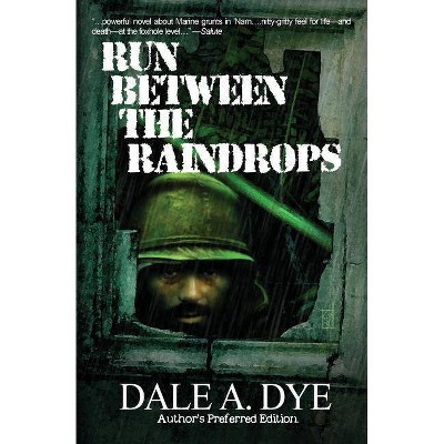 Run Between the Raindrops - by  Dale a Dye (Paperback)