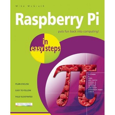 Raspberry Pi in Easy Steps - (In Easy Steps) by  Mike McGrath (Paperback)