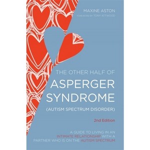 The Other Half of Asperger Syndrome (Autism Spectrum Disorder) - 2nd Edition by  Maxine Aston (Paperback) - 1 of 1