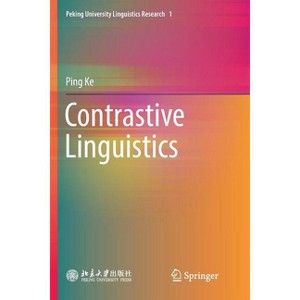 Contrastive Linguistics - (Peking University Linguistics Research) by  Ping Ke (Paperback) - 1 of 1