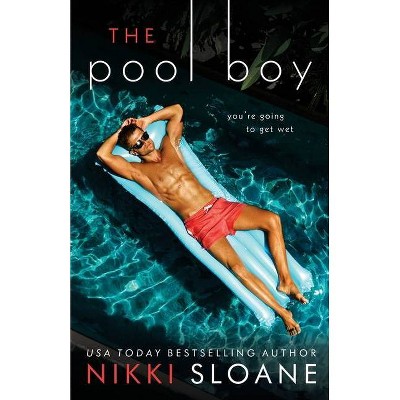 The Pool Boy - by  Nikki Sloane (Paperback)