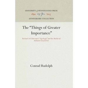 The Things of Greater Importance - (Anniversary Collection) by  Conrad Rudolph (Hardcover) - 1 of 1