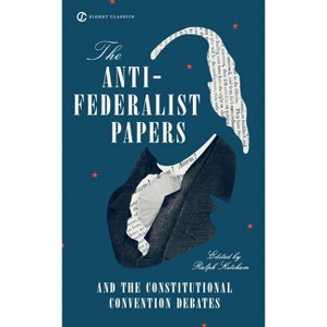 The Anti-Federalist Papers and the Constitutional Convention Debates - by  Ralph Ketcham (Paperback) - 1 of 1