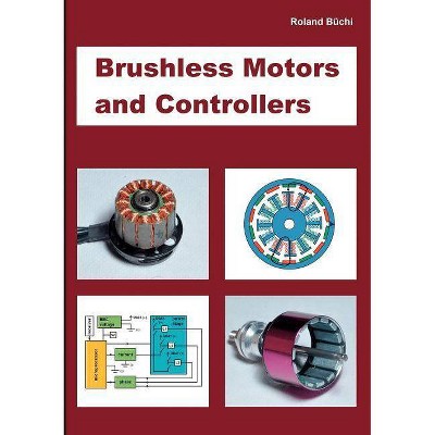 Brushless Motors and Controllers - by  Roland Büchi (Paperback)