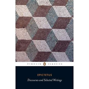 Discourses and Selected Writings - (Penguin Classics) by  Épictète (Paperback)
