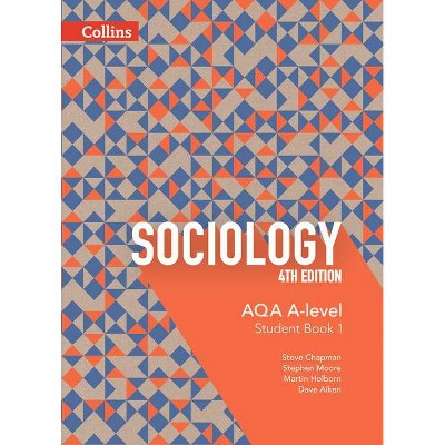 AQA A-Level Sociology -- Student Book 1 - 4th Edition by  Dave Aiken & Steve Chapman & Martin Holborn & Stephen Moore (Paperback)