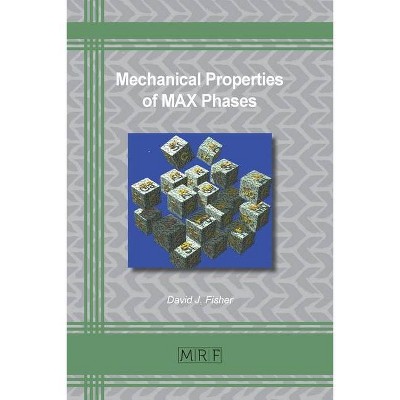 Mechanical Properties of MAX Phases - (Materials Research Foundations) by  David J Fisher (Paperback)