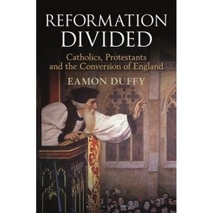 Reformation Divided - by  Eamon Duffy (Paperback) - 1 of 1