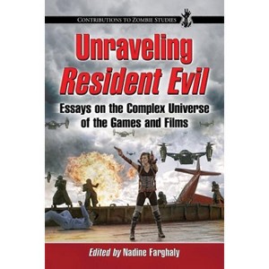 Unraveling Resident Evil - (Contributions to Zombie Studies) by  Nadine Farghaly (Paperback) - 1 of 1