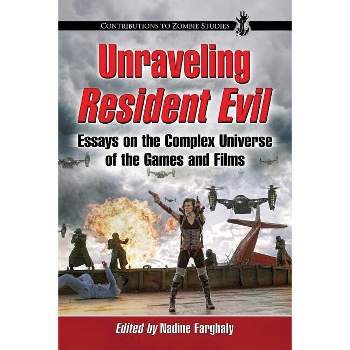 Unraveling Resident Evil - (Contributions to Zombie Studies) by  Nadine Farghaly (Paperback)