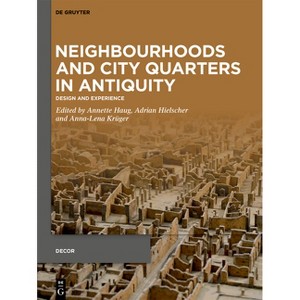 Neighbourhoods and City Quarters in Antiquity - (Decorative Principles in Late Republican and Early Imperial Italy) (Hardcover) - 1 of 1