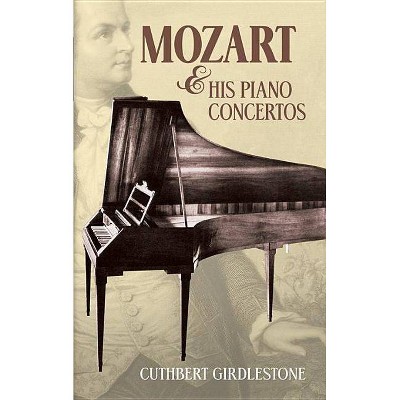 Mozart & His Piano Concertos - (Dover Books on Music, Music History) by  Cuthbert Girdlestone (Paperback)
