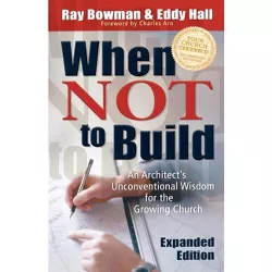 When Not to Build - 2nd Edition by  Ray Bowman & Eddy Hall (Paperback)