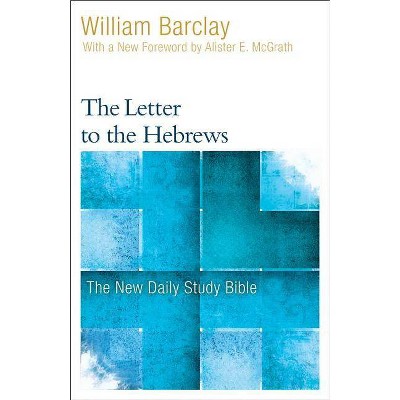 The Letter to the Hebrews - (New Daily Study Bible) by  William Barclay (Paperback)