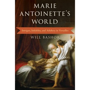 Marie Antoinette's World - by  Will Bashor (Paperback) - 1 of 1